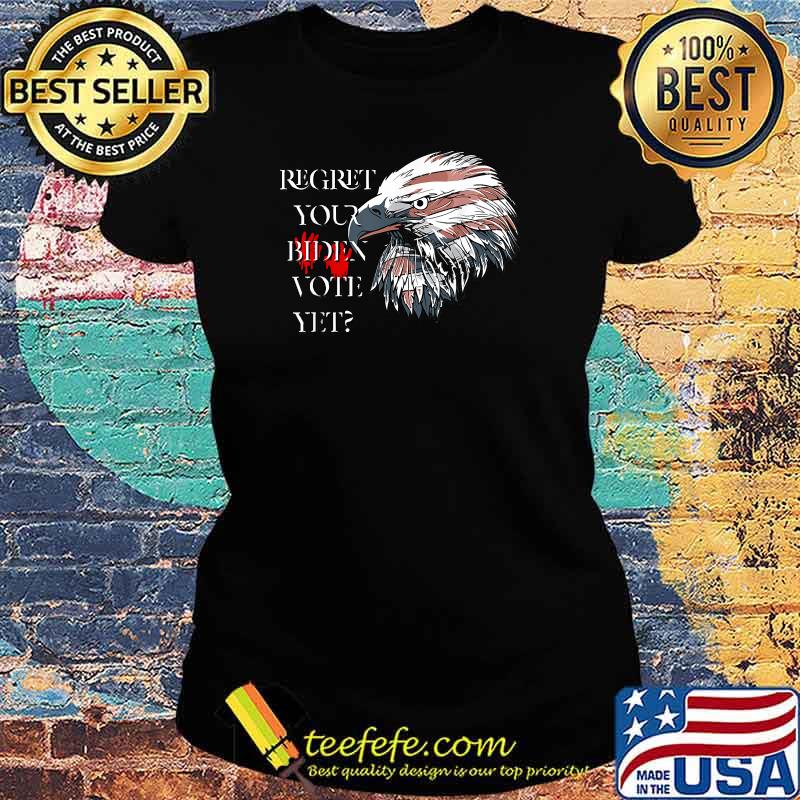 Regret Your Vote Yet Eagle Republican American Flag T-Shirt Ladies tee Regret Your Vote Yet Eagle Republican American Flag T-Shirt Ladies tee
