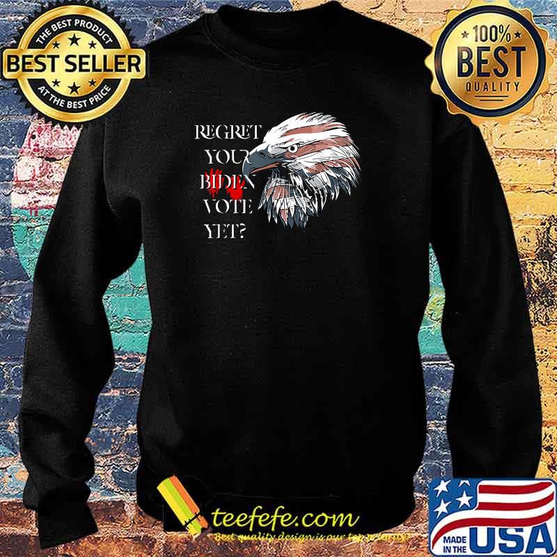 Regret Your Vote Yet Eagle Republican American Flag T-Shirt Sweater Regret Your Vote Yet Eagle Republican American Flag T-Shirt Sweater