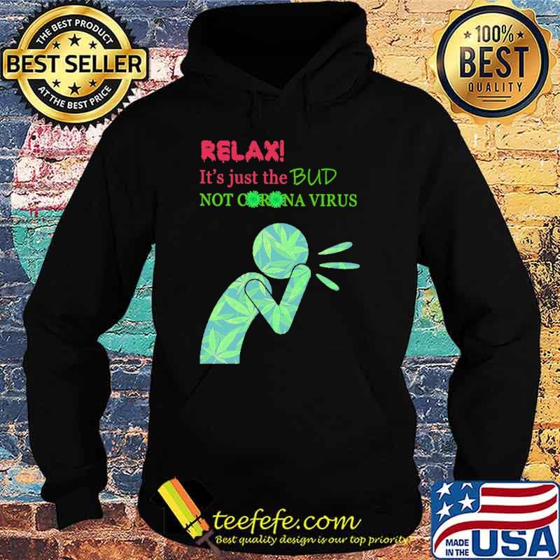 relax-it-s-just-the-bud-not-corona-virus-cannabis-shirt-Hoodie.jpg