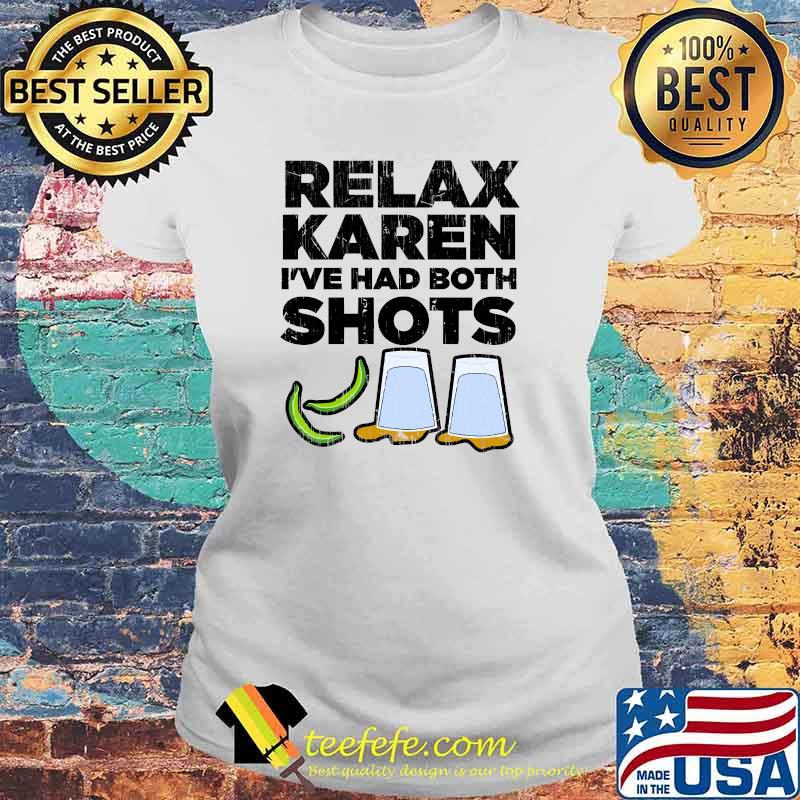 Relax Karen I've Had Both Shots Vaccination Tequila T-Shirt Laides tee Relax Karen I've Had Both Shots Vaccination Tequila T-Shirt Laides tee