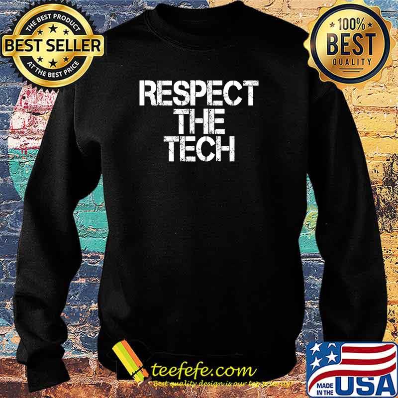 Respect the tech T-Shirt Sweater Respect the tech T-Shirt Sweater