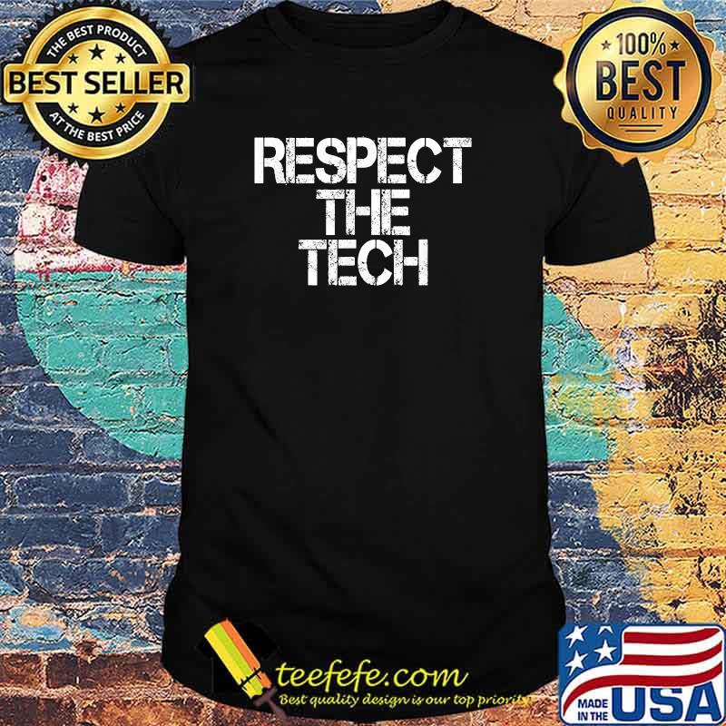 Respect the tech T-Shirt Respect the tech T-Shirt