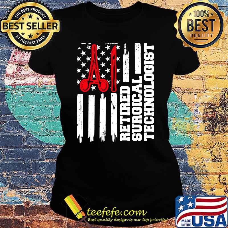 Retired Surgical Technologist Scrub Tech Flag T-Shirt Ladies tee Retired Surgical Technologist Scrub Tech Flag T-Shirt Ladies tee