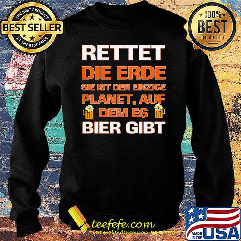 RETTET DIE ERDE, ES IST DER EINZIGE PLANET MIT BIER GIBT SHIRT Sweater RETTET DIE ERDE, ES IST DER EINZIGE PLANET MIT BIER GIBT SHIRT Sweater