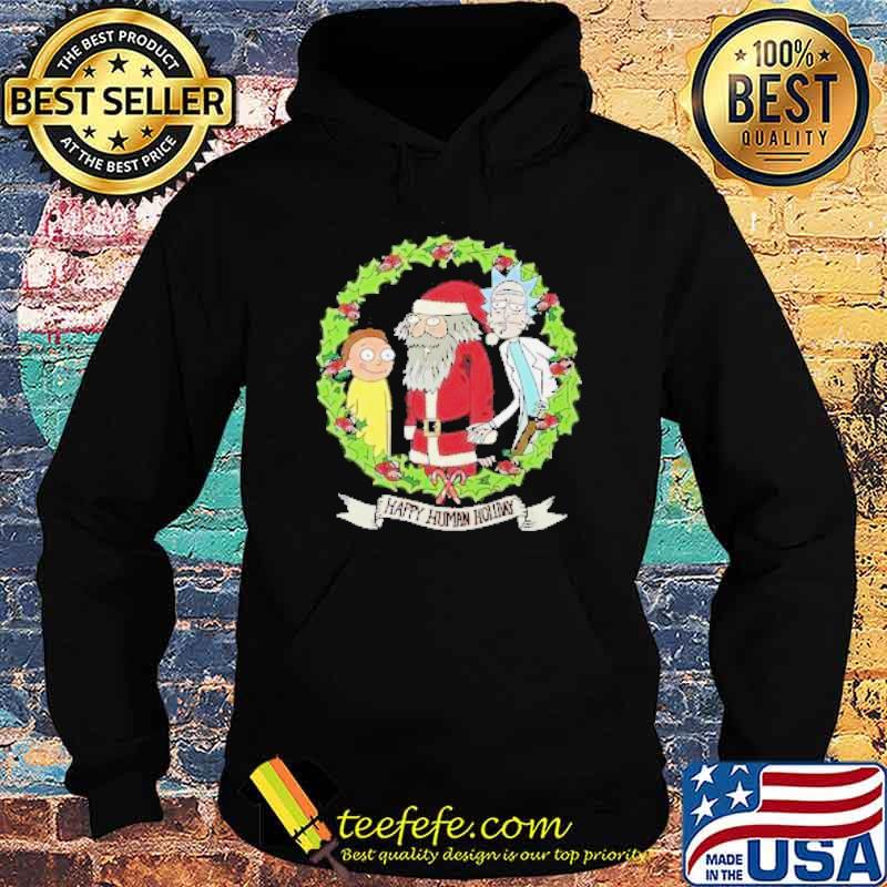 Rick and Morty and Santa Claus Happy Human Holiday Christmas Shirt Hoodie Rick and Morty and Santa Claus Happy Human Holiday Christmas Shirt Hoodie
