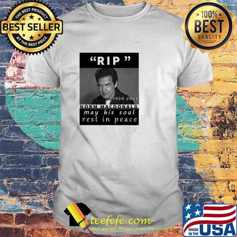 Rip 1959 2021 Norm Comedian May his soul Rest in peace Shirt
