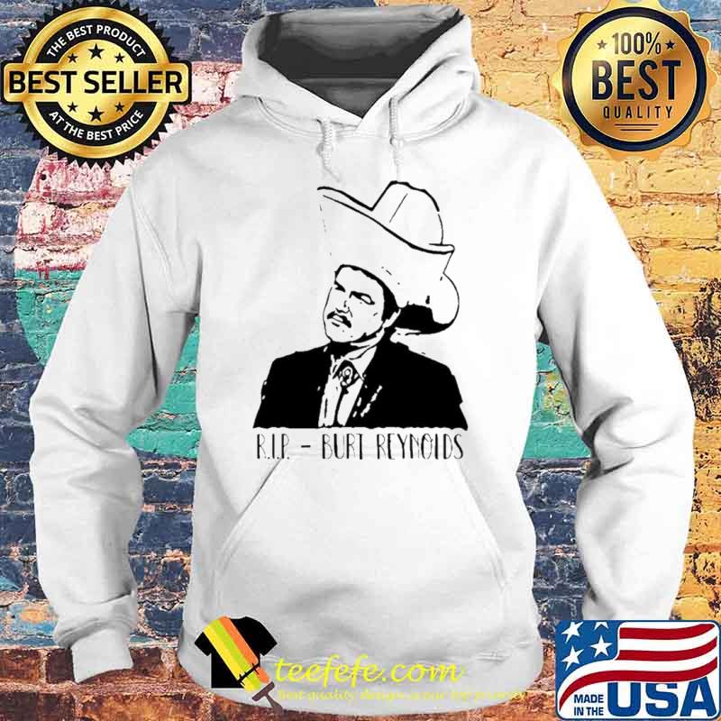 RIP Burt Reynolds s Hoodie RIP Burt Reynolds s Hoodie