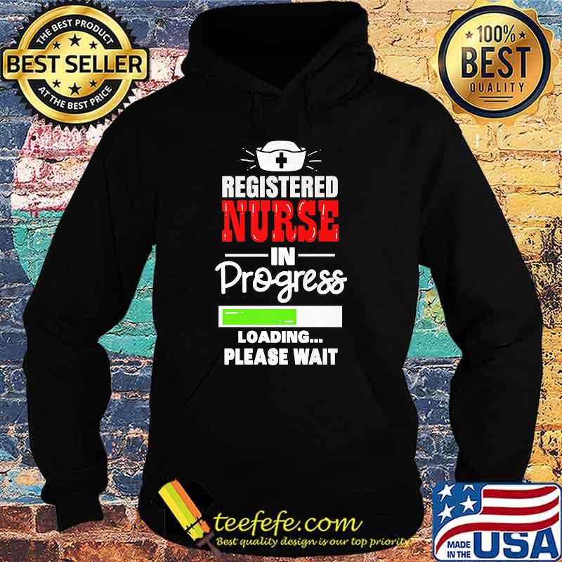 RN Registered Nurse In Progress T-Shirt Hoodie RN Registered Nurse In Progress T-Shirt Hoodie