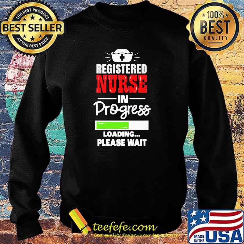 RN Registered Nurse In Progress T-Shirt Sweater RN Registered Nurse In Progress T-Shirt Sweater