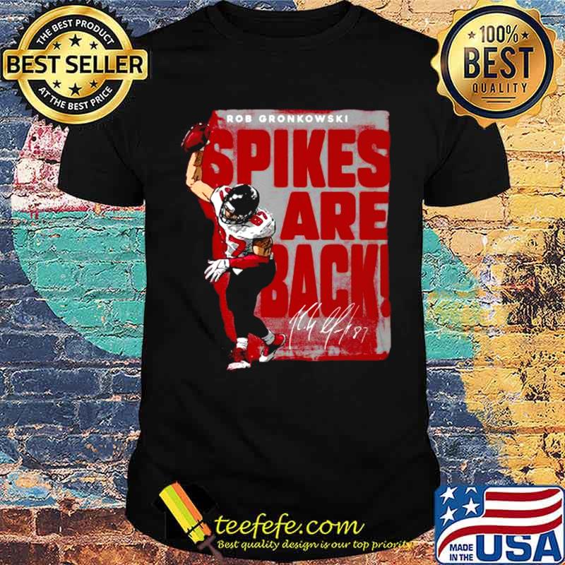 Rob Gronkowski Tampa Bay Spikes Are Back Shirt