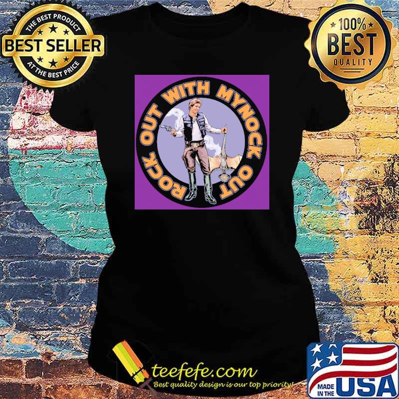 Rock out with mynock out s Ladies tee Rock out with mynock out s Ladies tee