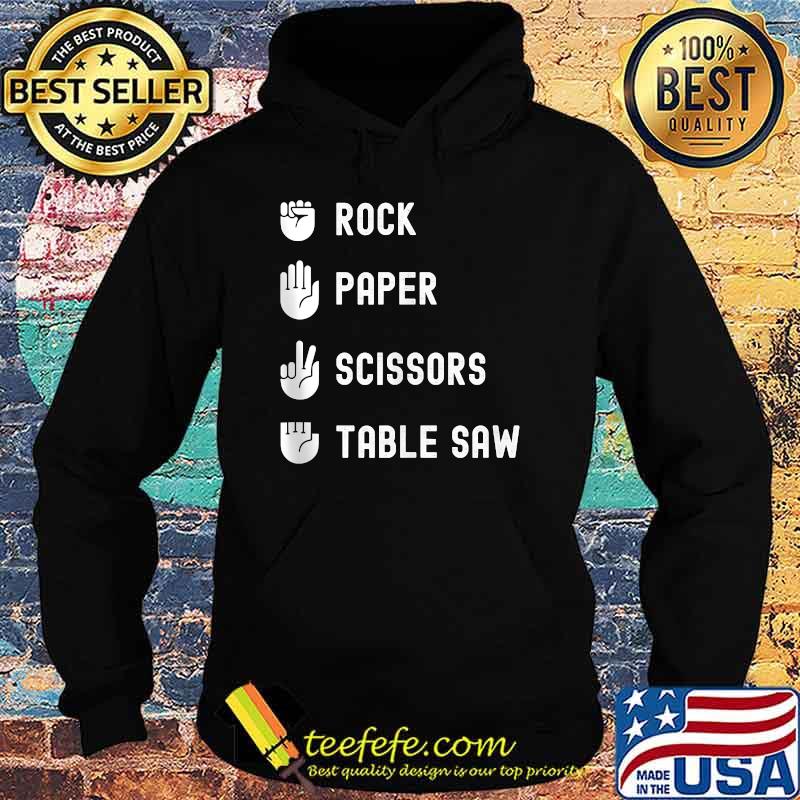 Rock Paper Scissors Table Saw Woodworking T-Shirt Hoodie Rock Paper Scissors Table Saw Woodworking T-Shirt Hoodie