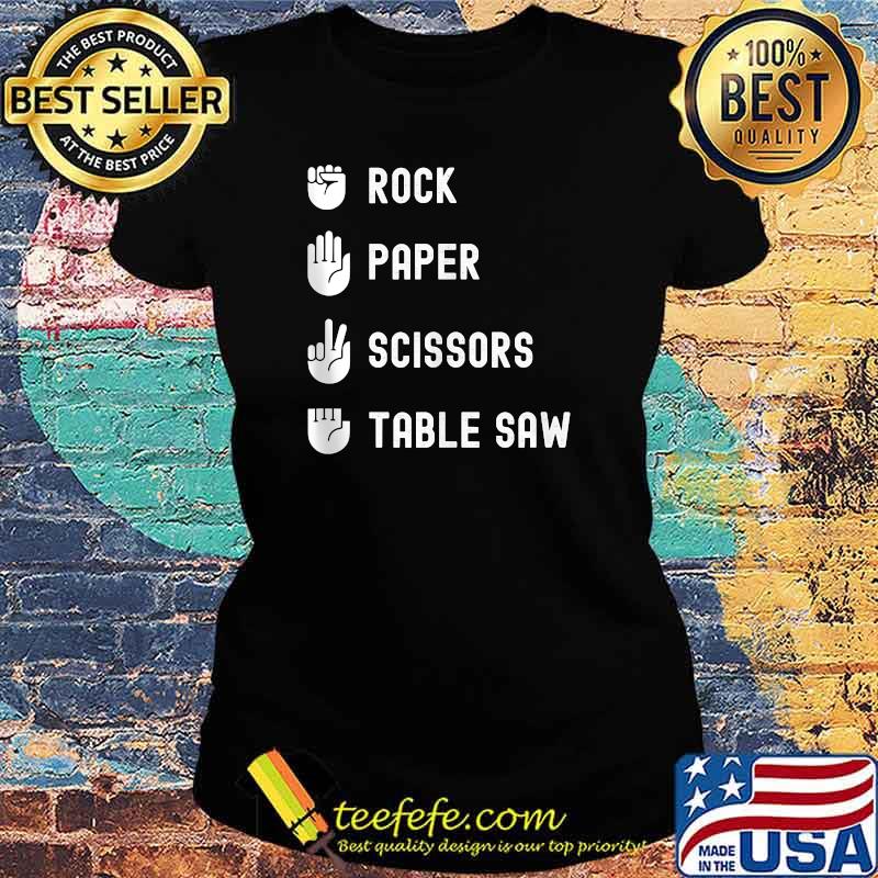 Rock Paper Scissors Table Saw Woodworking T-Shirt Ladies tee Rock Paper Scissors Table Saw Woodworking T-Shirt Ladies tee