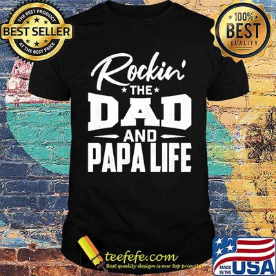 ROCKIN THE DAD AND PAPA LIFE SHIRT