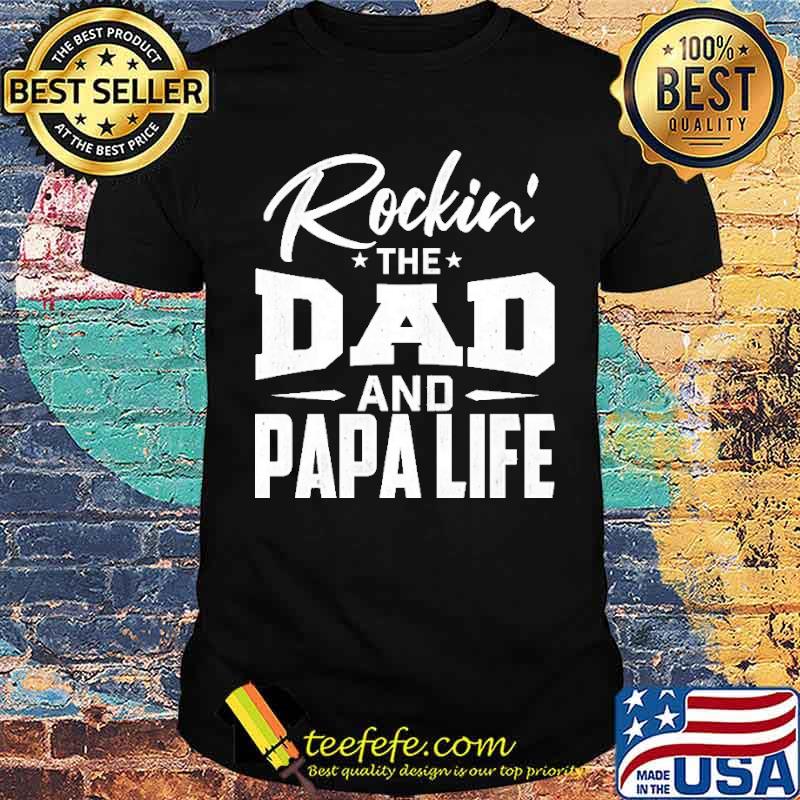 ROCKIN THE DAD AND PAPA LIFE SHIRT