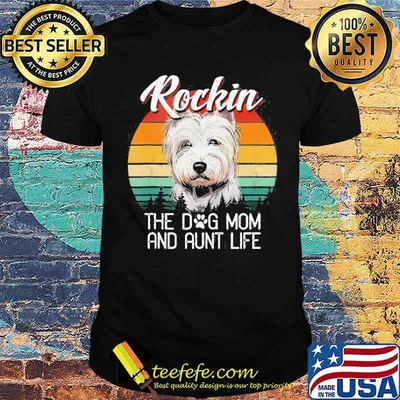 Rockin The Dog Mom & Aunt Life Westie Dog Vintage Sunset Shirt