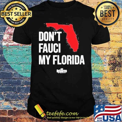 Ron desantis don’t faucI my Florida shirt
