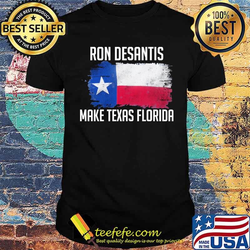 Ron desantis make texas florida flag shirt