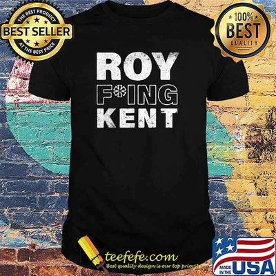 Roy Freaking Kent Fking T-Shirt