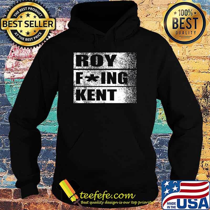 Roy Freaking Kent T-Shirt Hoodie Roy Freaking Kent T-Shirt Hoodie