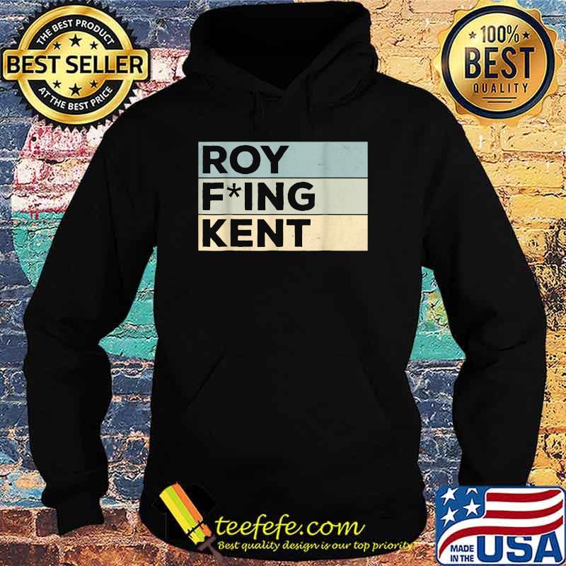 Roy Freaking Kent Vintage T-Shirt Hoodie Roy Freaking Kent Vintage T-Shirt Hoodie