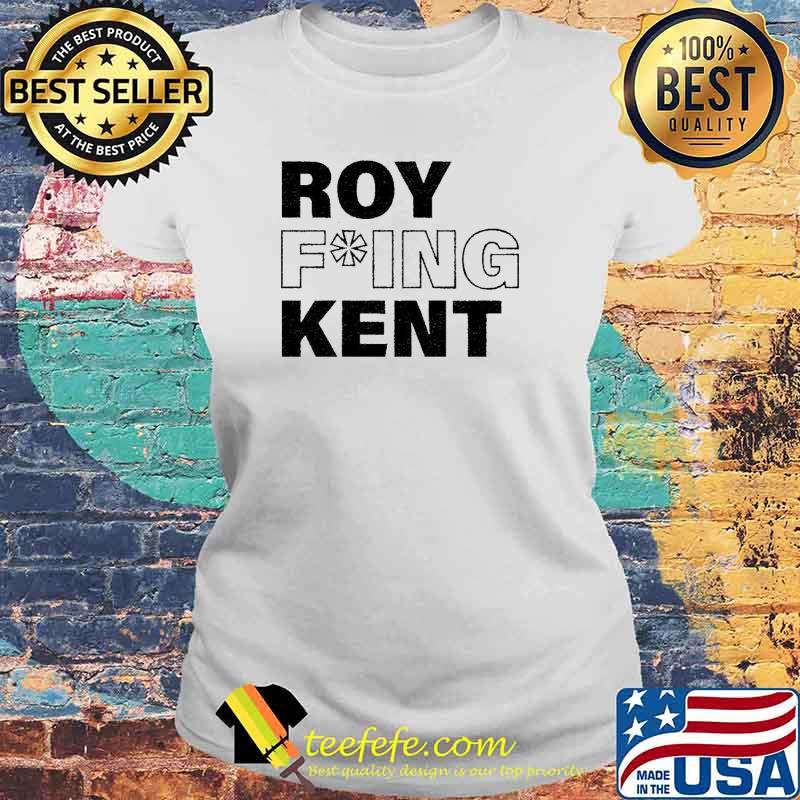 Roy fuing kent s Laides tee Roy fuing kent s Laides tee