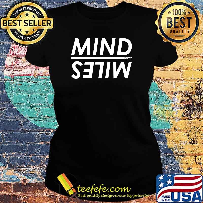 Running Mind Over Miles T-Shirt Ladies tee Running Mind Over Miles T-Shirt Ladies tee