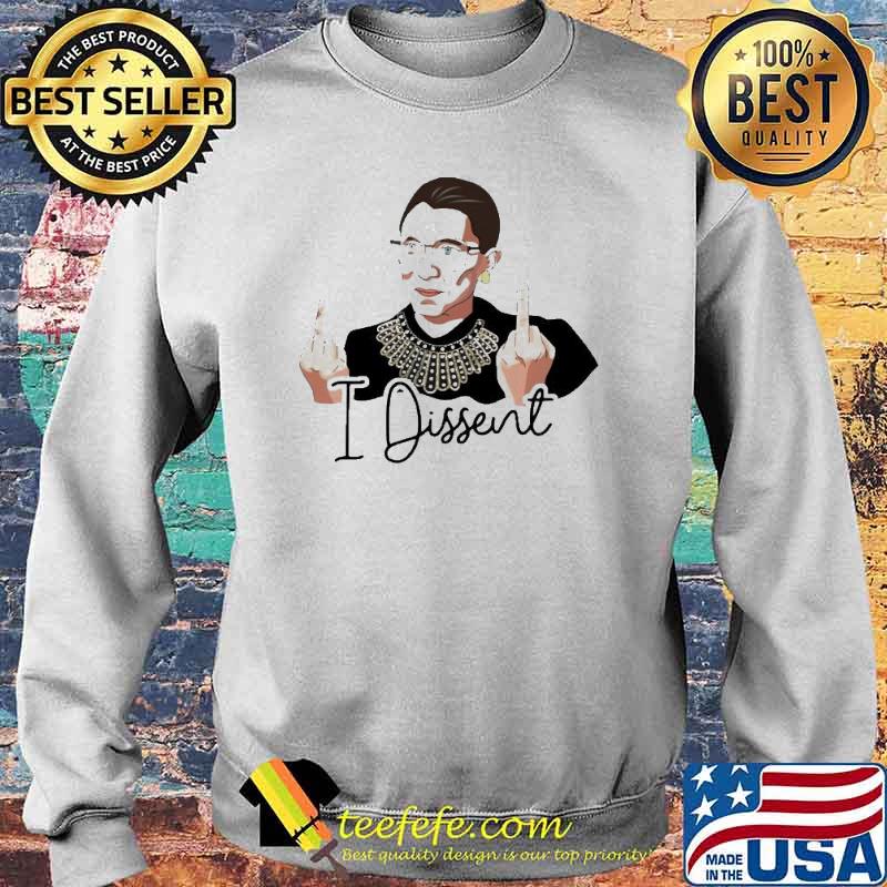 Ruth Bader Ginsburg fuck I dissent middle finger s Sweater Ruth Bader Ginsburg fuck I dissent middle finger s Sweater