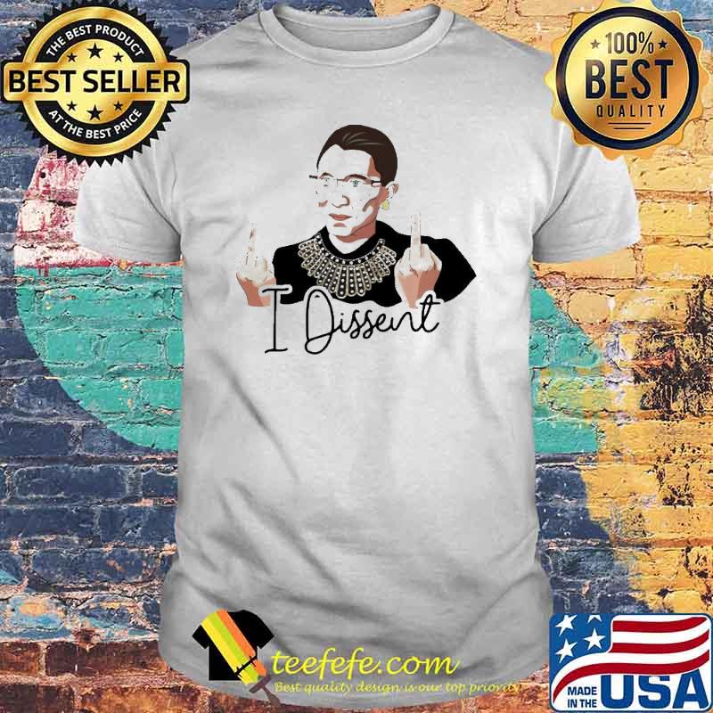 Ruth Bader Ginsburg fuck I dissent middle finger shirt Ruth Bader Ginsburg fuck I dissent middle finger shirt
