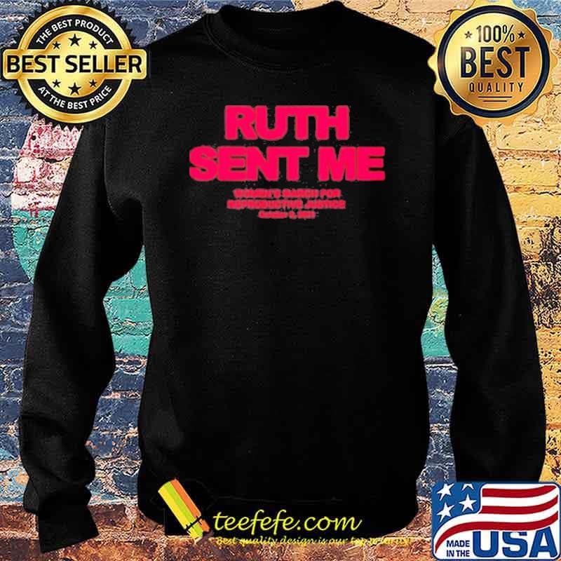 Ruth sent me women’s march for reproductive justice october 2 2021 s Sweater Ruth sent me women’s march for reproductive justice october 2 2021 s Sweater