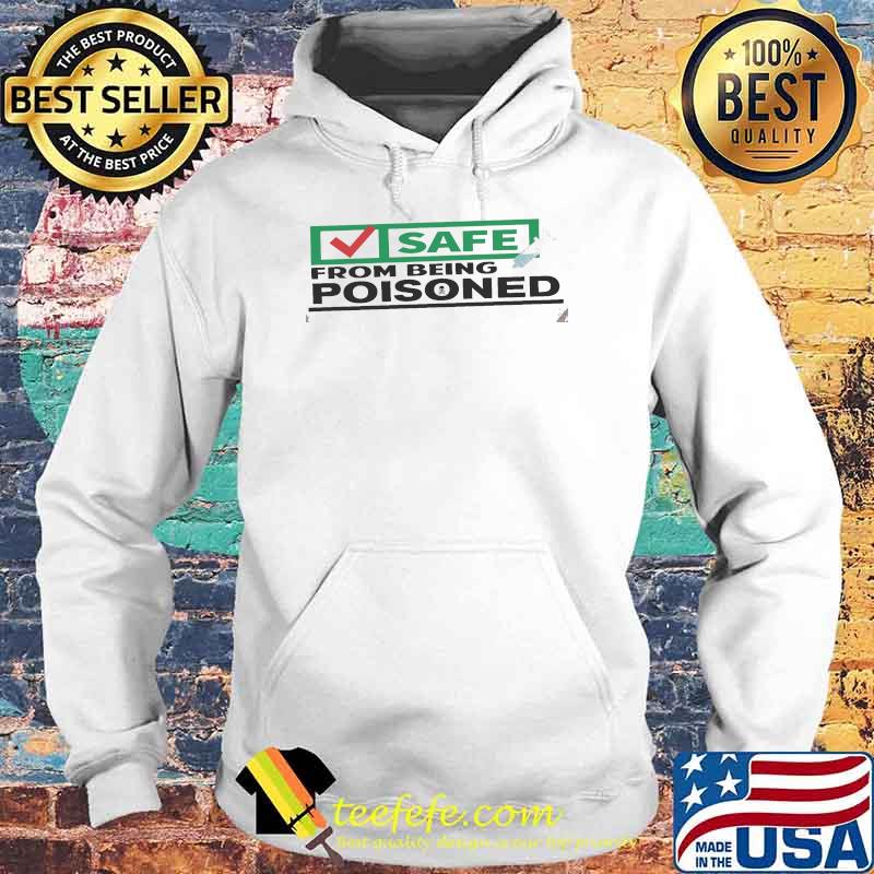 Safe from being poisoned vaccine s Hoodie Safe from being poisoned vaccine s Hoodie