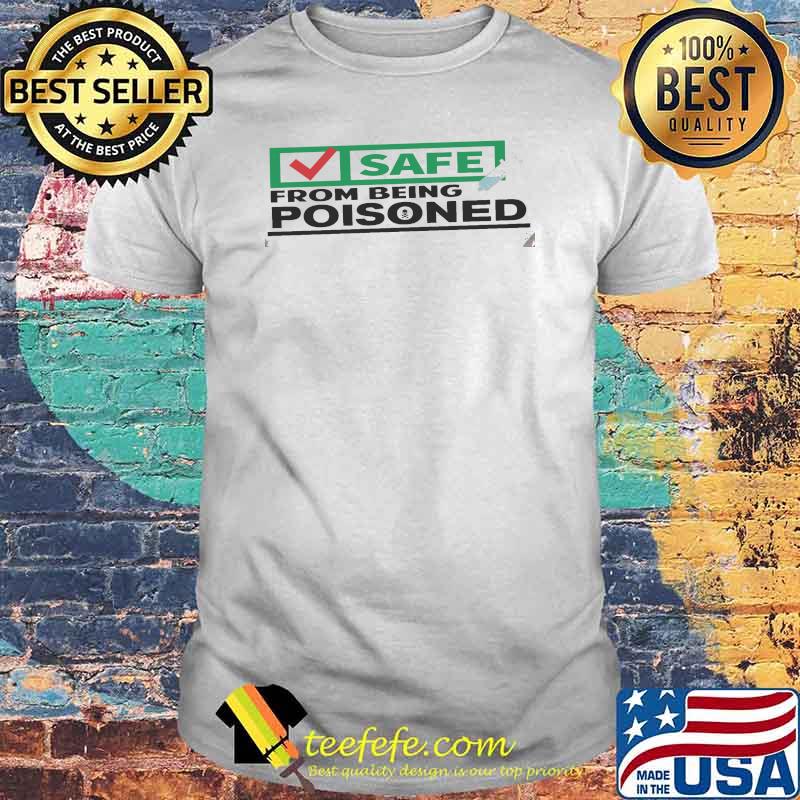 Safe from being poisoned vaccine shirt