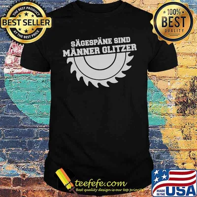 SÄGESPÄNE SIND MÄNNER GLITZER LUSTIGES SPRÜCHE SHIRT