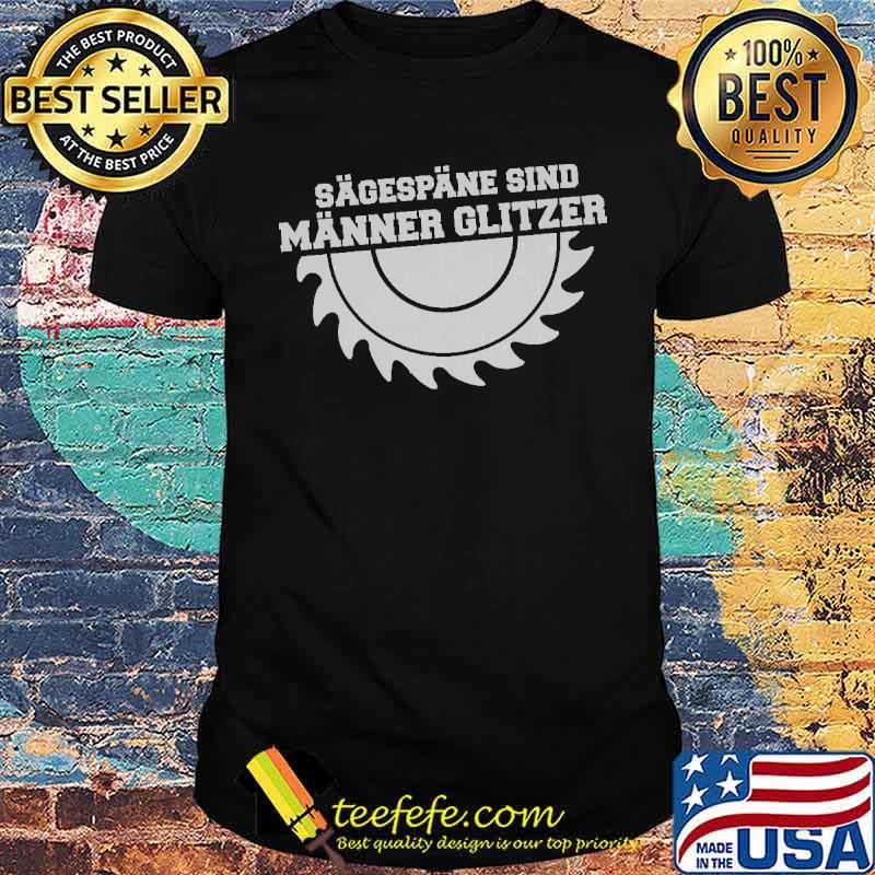 SÄGESPÄNE SIND MÄNNER GLITZER LUSTIGES SPRÜCHE SHIRT
