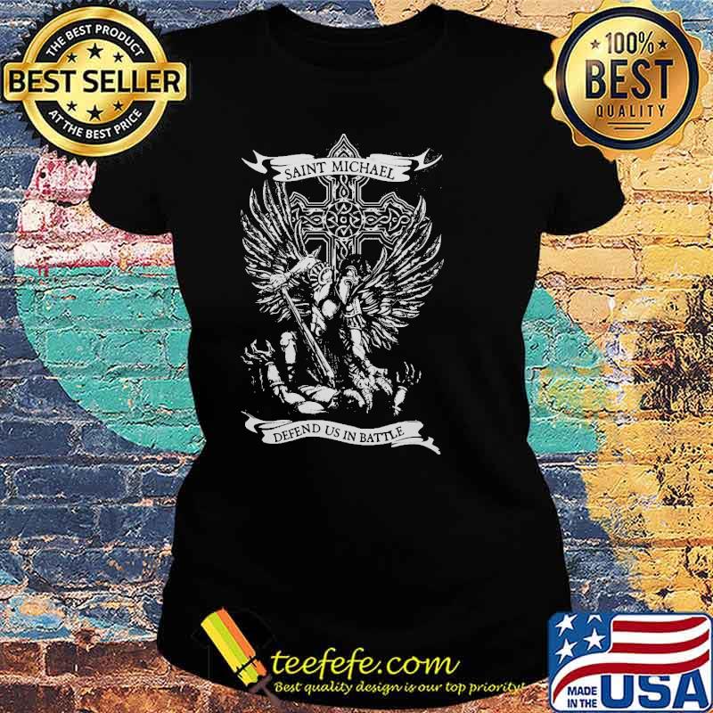 Saint Michael Defend Us In Battle Shirt Ladies tee Saint Michael Defend Us In Battle Shirt Ladies tee