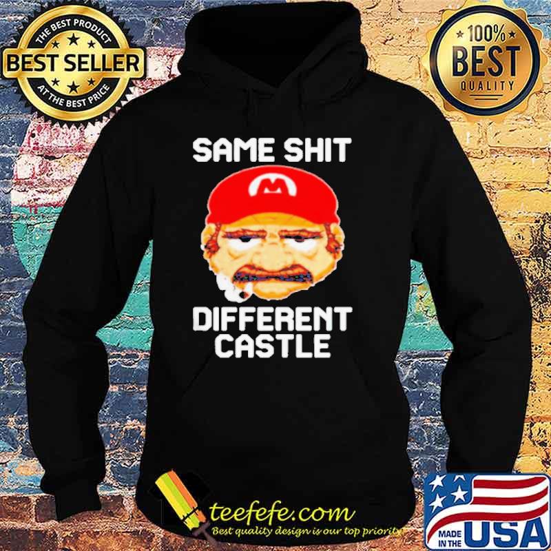 Same shit different castle Mario s Hoodie Same shit different castle Mario s Hoodie
