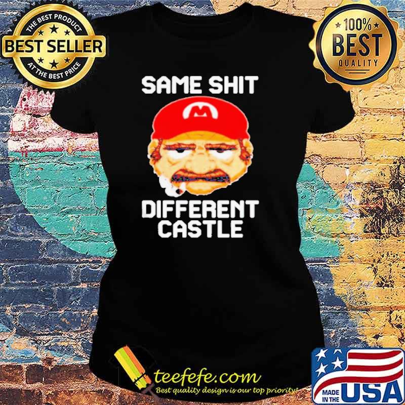 Same shit different castle Mario s Ladies tee Same shit different castle Mario s Ladies tee