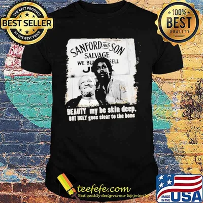 Sanford And Son Salvage Beauty My Be Skin Deep Shirt