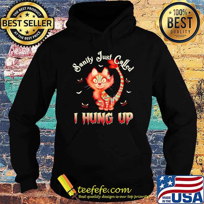 Sanity just called i hung up cat s Hoodie Sanity just called i hung up cat s Hoodie