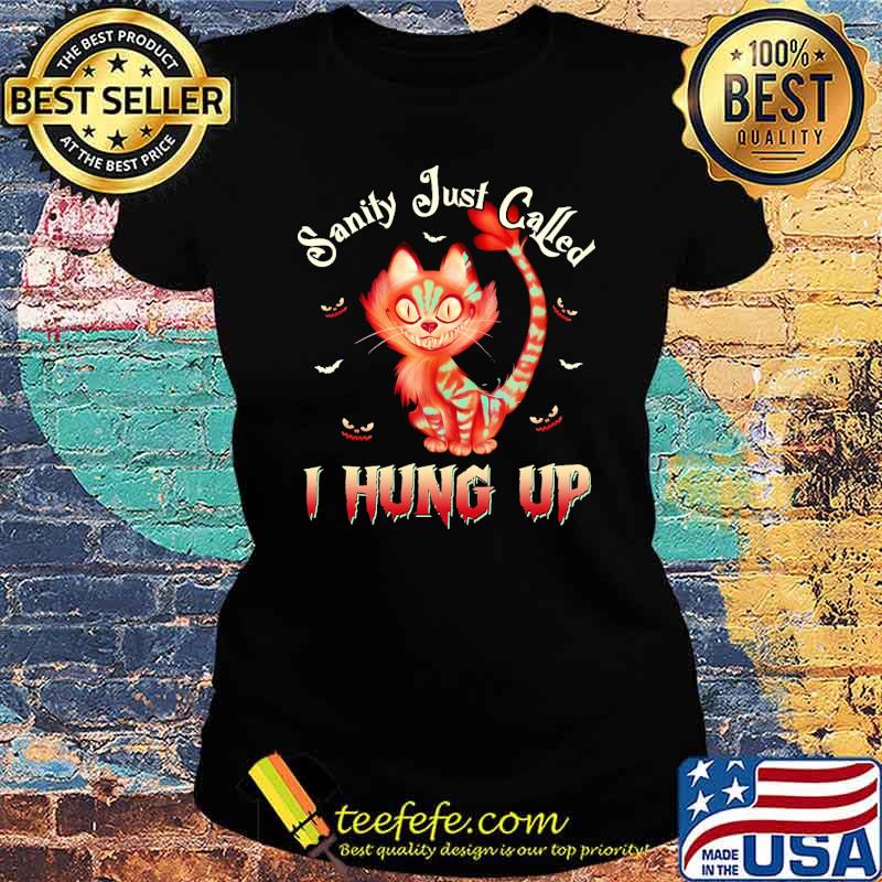 Sanity just called i hung up cat s Ladies tee Sanity just called i hung up cat s Ladies tee