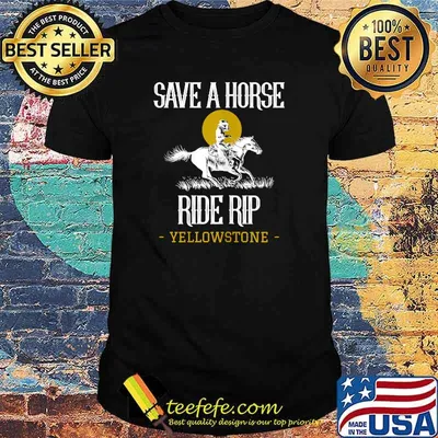 Save A Horse Ride Rip Yellowstone Montana T-Shirt