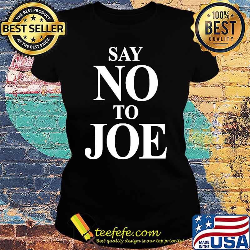 Say no to Joe s Ladies tee Say no to Joe s Ladies tee