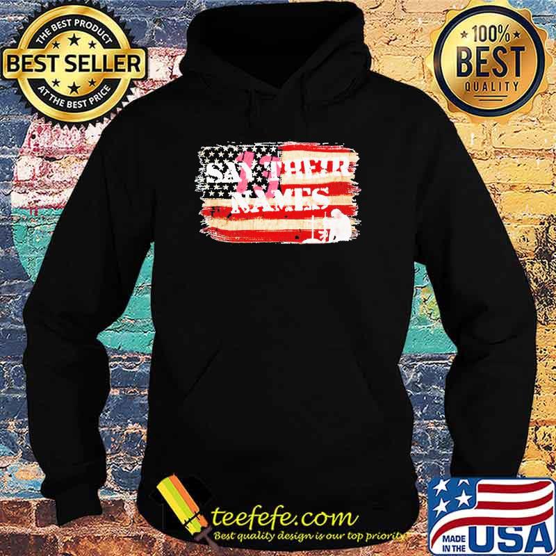 Say their names American flag s Hoodie Say their names American flag s Hoodie