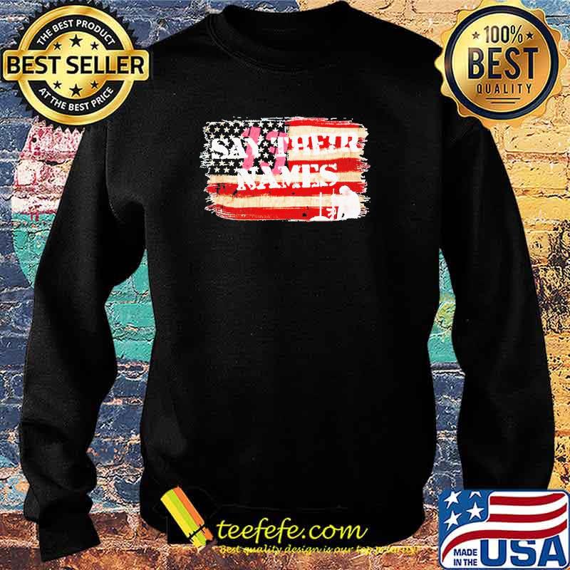 Say their names American flag s Sweater Say their names American flag s Sweater