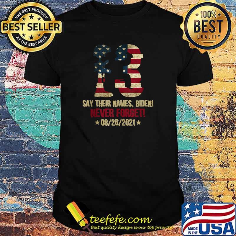 Say Their Names Biden 13 Names Of Fallen Soldiers T-Shirt