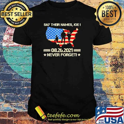 Say their names Joe 08.26.2021 never forget american flag shirt