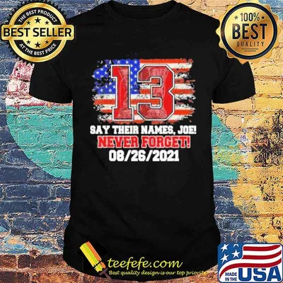 Say Their Names Joe 13 Soldiers Never Forget American flag Shirt