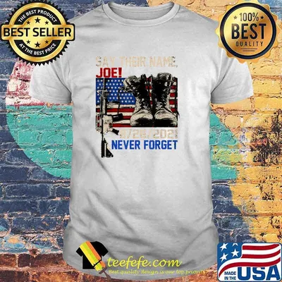 Say Their Names Joe 2021 Never Forget Usa Flag Fallen Soldiers 13 Heroes T-Shirt