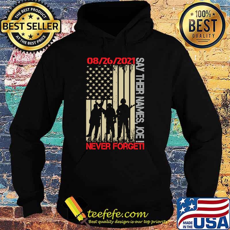 Say their names Joe - names of fallen soldiers 13 heroes american flag T-Shirt Hoodie Say their names Joe - names of fallen soldiers 13 heroes american flag T-Shirt Hoodie
