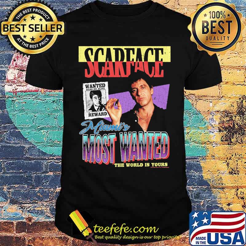 Scarface miamis most wanted the world is yours shirt Scarface miamis most wanted the world is yours shirt